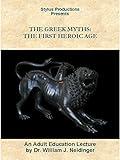The Greek Myths: The First Heroic Age