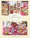 Château Montana: Interior Home Decorating, Beautiful Parties, and Heirloom Recipes