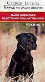George Hickox Training the Upland Retriever Basic Obedience Electronic Collar Training Volume II
