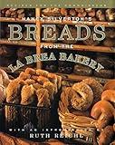 Nancy Silverton's Breads from the La Brea Bakery: Recipes for the Connoisseur: A Cookbook