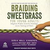 Braiding Sweetgrass for Young Adults: Indigenous Wisdom, Scientific Knowledge, and the Teachings of Plants