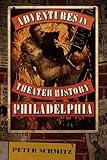 Adventures in Theater History: Philadelphia