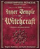 The Inner Temple of Witchcraft: Magick, Meditation and Psychic Development (Penczak Temple Book 1)