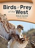 Birds of Prey of the West Field Guide (Bird Identification Guides) by Stan Tekiela (2011-01-27)