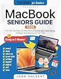 MacBook Seniors Guide: A Step-by-Step Manual for the Non-Tech-Savvy to Master Your Mac in No Time