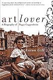 Art Lover: A Biography of Peggy Guggenheim