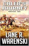 Caleb's Journey: A Frontier Western Adventure (Frontier Scout Book 1)