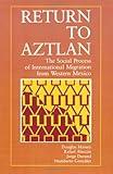 Return to Aztlan: The Social Process of International Migration from Western Mexico (Studies in Demography Book 1)