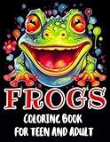Frogs Coloring Book for Teen and Adult: Beautiful Collection of Frogs with Nature for Fun, Stress Relief, and Relaxation. Perfect for Young and Seniors or Everyone