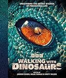 BBC Walking With Dinosaurs: Uncovering the Secret Stories of Prehistoric Life