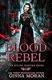 Blood Rebel (The Divine Vampire Heirs)
