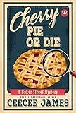 Cherry Pie Or Die: A small town heartwarming cozy mystery series (Baker Street Cozy Mysteries Book 1)
