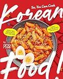 Yes, You Can Cook Korean Food!: Simple Korean Recipes For Regular People Who Own Regular Pots and Pans