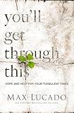 You'll Get Through This: Hope and Help for Your Turbulent Times