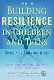 Building Resilience in Children and Teens: Giving Kids Roots and Wings