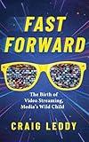 Fast Forward: The Birth of Video Streaming, Media's Wild Child