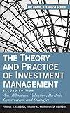 The Theory and Practice of Investment Management: Asset Allocation, Valuation, Portfolio Construction, and Strategies