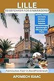 Lille Reiseführer für Einwanderer: Flämisches Flair in Nordfrankreich (Apomech Global Travel) (German Edition)