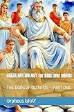GREEK MYTHOLOGY for kids and adults: THE GODS OF OLYMPUS – PART ONE
