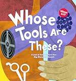 Whose Tools Are These?: A Look at Tools Workers Use - Big, Sharp, and Smooth (Whose Is It?: Community Workers)