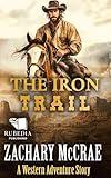 The Iron Trail: A Classic Western Adventure