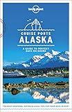 Lonely Planet Cruise Ports Alaska 1 (Travel Guide)