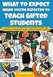 What to Expect When You're Expected to Teach Gifted Students