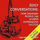 EDGY Conversations: How Ordinary People Can Achieve Outrageous Success