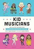 Kid Musicians: True Tales of Childhood from Entertainers, Songwriters, and Stars (Kid Legends Book 10)