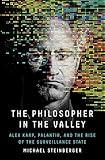 The Philosopher in the Valley: Alex Karp, Palantir, and the Rise of the Surveillance State