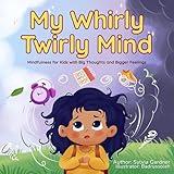 A Children’s Book About Big Emotions and Calming Strategies: A Children’s Book About Anxiety, Overthinking, ADHD, and Big Feelings for Kids With Busy Minds ... (Big Feelings, Little Stories Series)