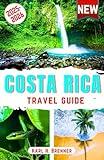 Costa Rica Travel Guide 2025-2026: The Ultimate Guide to Exploring Volcanoes, Rainforests, Adventures,Best Beaches, Top National Parks & Wildlife with ... & Itineraries (ENGLISH BEST TRAVEL GUIDE)