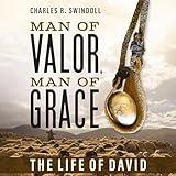 Man of Valor, Man of Grace: The Life of David (The Perfect Gift for Fans of House of David. Discover More About the Real King David of the Bible)