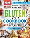 Gluten-Free Cookbook: 2000+ Days of Anti-Inflammatory and Healthy Mediterranean Recipes for Quick & Easy Dishes with No-Stress 30-Day Meal Plan and Complete Shopping List