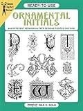 Ready-to-Use Ornamental Initials: 840 Different Copyright-Free Designs Printed One Side (Dover Clip Art Ready-to-Use)