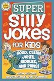 Super Silly Jokes for Kids: Good, Clean Jokes, Riddles, and Puns! (Kid Scoop)