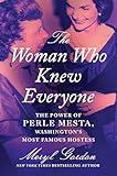 The Woman Who Knew Everyone: The Power of Perle Mesta, Washington’s Most Famous Hostess
