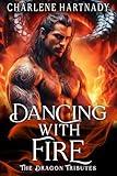 Dancing with Fire (The Dragon Tributes Book 10)