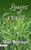 Leaves of Grass: Walt Whitman's Poetic Celebration of Nature (The Ultimate Reading Book for All Ages)