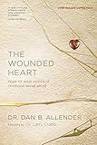 The Wounded Heart: Hope for Adult Victims of Childhood Sexual Abuse