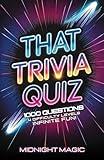 That Trivia Quiz: 1000 Easy to Expert Questions for Kids, Teens, and Adults | Featuring Topics Like History, Music, Pop Culture, and More! Perfect for Family Game Night, Parties, and Quiz Lovers!