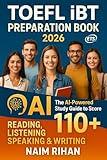 TOEFL iBT Preparation Book 2026: The AI-Powered Study Guide to Score 110+ in Reading, Listening, Speaking & Writing (AI for Success)