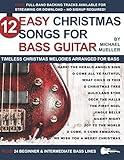 12 Easy Christmas Songs for Bass Guitar: Timeless Christmas Melodies Arranged for Bass (Strum It! Pick It! Sing It!)
