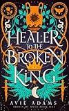 Healer to the Broken King: An Epic Fantasy Romance (Brides of Myth Book 1)
