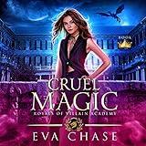 Cruel Magic: Royals of Villain Academy, Book 1