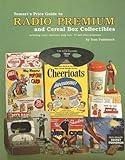 Tomart's Price Guide to Radio Premium and Cereal Box Collectibles: Including Comic Character, Pulp Hero, TV and Other Premiums