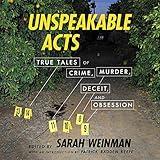 Unspeakable Acts: True Tales of Crime, Murder, Deceit, and Obsession