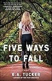 Five Ways to Fall: A Novel (The Ten Tiny Breaths Series Book 4)