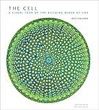 The Cell: A Visual Tour of the Building Block of Life