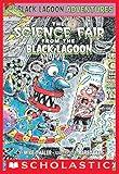 The Science Fair from the Black Lagoon (Black Lagoon Adventures #4) (Black Lagoon Adventures series)